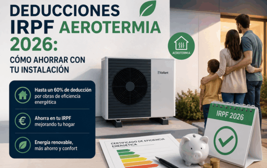 Deducciones IRPF Aerotermia 2026: cómo ahorrar con tu instalación.